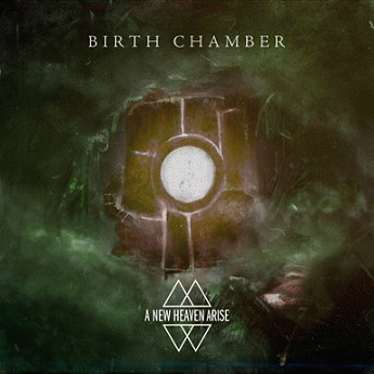 A New Heaven Arise : Birth Chamber